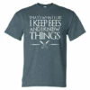 I Keep Bees And Know T-Shirt